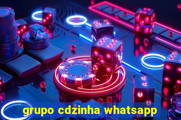 grupo cdzinha whatsapp